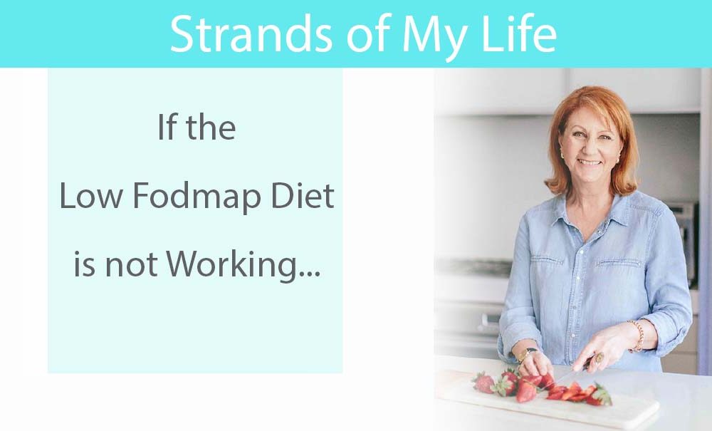 If the Low Fodmap Diet is not Working...